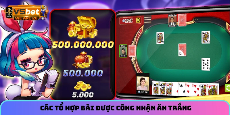 Tiến Lên Miền Nam - Trò Chơi Bài Dân Gian Hot Nhất Năm 2026 7 Các tổ hợp bài được công nhận ăn trắng